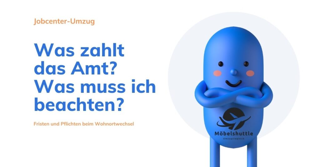 Blauer 3D-Charakter mit verschränkten Armen neben dem Text „Was zahlt das Amt? Was muss ich beachten?“ – Thema: Umzug mit Unterstützung vom Jobcenter.