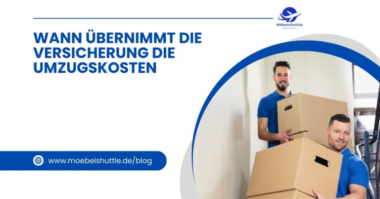 Wann übernimmt die Versicherung die Umzugskosten